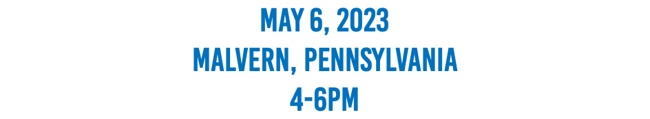 May 6, 2023 Malvern, Pennsylvania 4-6pm