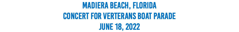 Madiera Beach, Florida Concert For Verterans Boat Parade June 18, 2022