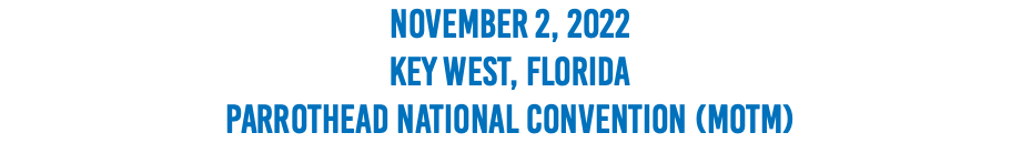 November 2, 2022 Key West, Florida Parrothead National Convention (MOTM)