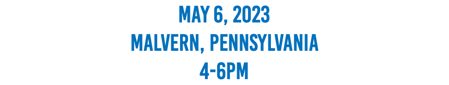 May 6, 2023 Malvern, Pennsylvania 4-6pm